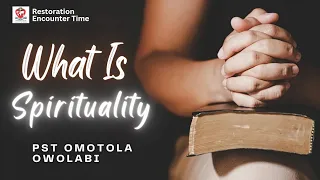 What Is Spirituality | Pst Omotola Owolabi