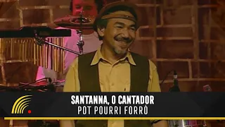 Santanna, O Cantador - Pot-Pourri Xotes - Forró Popular Brasileiro