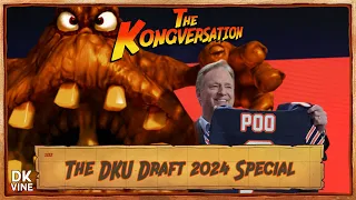 The Kongversation 1212 - The DKU Draft 2024 Special