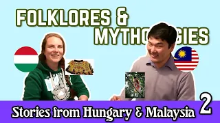 Folklore and Mythology Part 2 - Stories from Hungary and Malaysia