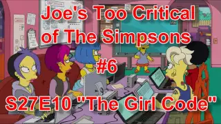 Joe's Too Critical of The Simpsons #6: Season 27 Ep. 10 "The Girl Code"