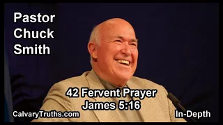 42 Fervent Prayer - James 5:16 - In Depth - Pastor Chuck Smith - Bible Studies