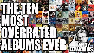 The TEN most OVERRATED ALBUMS in the history of mankind | RANKED (sort of)