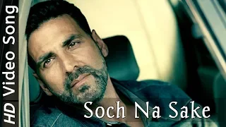 Soch Na Sake Full Video Song | AIRLIFT | Arijit Singh, Tulsi Kumar