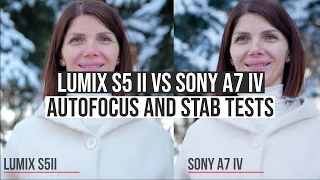 Lumix S5II vs Sony A7 IV  - Autofocus tests and stabilization