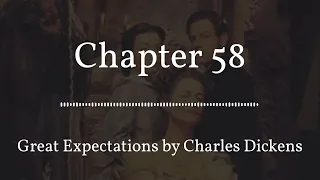 Chapter 58 | Great Expectations by Charles Dickens