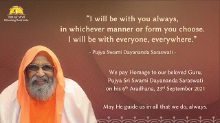 Our Tribute to Pujya Swami Dayananda Saraswati on His 6th Aradhana (23 Sept 2021)