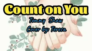 Count On You #lyrics cover by #teresa #tommyshaw  #lovesong #juliedugao