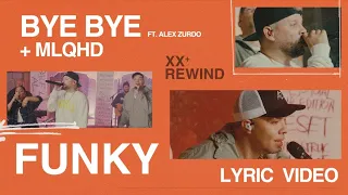 Bye Bye + MLQHD | Funky Ft. @ALEXZURDOMUSIC #Rewind (LETRA OFICIAL)