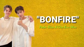 BONFIRE - Peder Elias X Cha Eun Woo | Lyrics & Lirik Video | (aquinaldy)