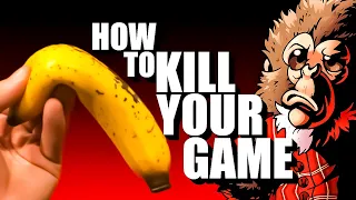 how to kill your game