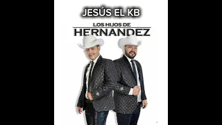 Jesús “EL KB” (los hijos de hernandez)