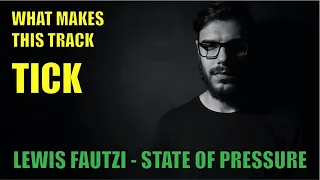 What Makes This Track Tick: Lewis Fautzi - State Of Pressure