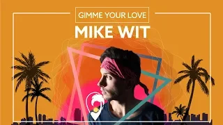 Mike Wit - Gimme Your Love [Lyric Video]