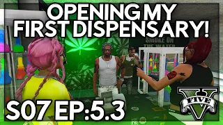 Episode 5.3: Opening My First Dispensary! | GTA RP | Grizzley World Whitelist