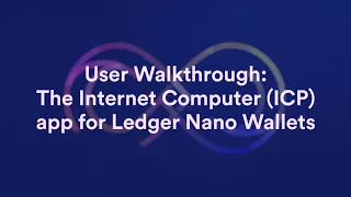 The Internet Computer (ICP) App for Ledger Nano Wallets: User Walkthrough