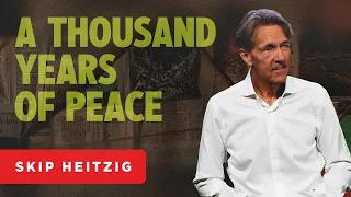 A Thousand Years of Peace - Revelation 20 | Skip Heitzig