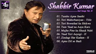 Shabbir Kumar | Sad Songs | Volume - II