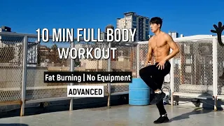 10 MIN FULL BODY WORKOUT AT HOME | Fat Burning | No Equipment | ADVANCED