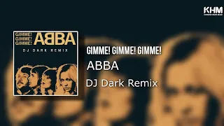 ABBA - Gimme! Gimme! Gimme! ( DJ Dark Remix )