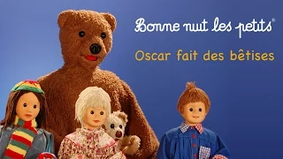 Bonne nuit les petits - Oscar fait des bêtises - Épisode 11