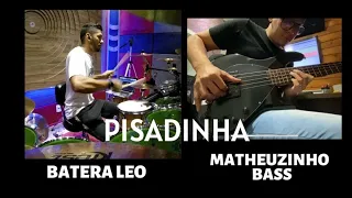 PISADINHA | Batera e Baixo | Feat. Leo Batera| EP 2