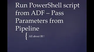 Azure Data Factory - Pass Parameters to Powershell Script from ADF