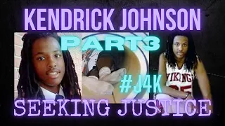KENDRICK JOHNSON | SEEKING JUSTICE | PART 3 |