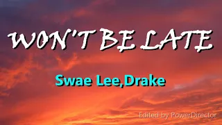 Swae Lee ft. Drake-Won't be late (Lyrics)