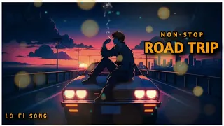 Non-stop Road Trip 📸 Best Travelling || songs 😇 2024  || Bollywood _ lo-fi song 🎧
