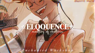 ELOQUENCE ˚✩// for writing, speaking, and creating (mastery of rhetoric in communication)