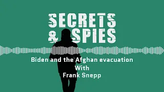 Biden and the Afghan evacuation one year on with Frank Snepp