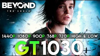 Beyond Two Souls | Gt 1030 | 1440P, 1080P, 900P, 768P, 720P + High & Low Settings Performance Tasted