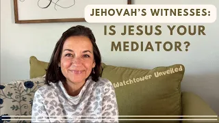 Jehovah's Witnesses: Is Jesus Your Mediator? You Might Be Surprised By The Answer #exjw,