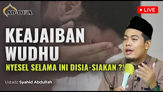 KEAJAIBAN WUDHU⁉️ - Ustadz Syahid Abdullah, LC. #masjidaddua