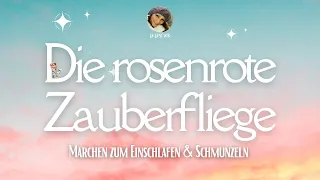 Die rosenrote Zauberfliege: Märchen zum Einschlafen und Schmunzeln für Erwachsene (Hörbuch)