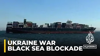 Black Sea blockade: Trapped container ship finally leaves