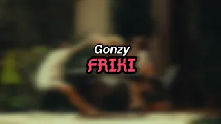 Gonzy - "FRIKI" (Lyrics) @TrillerTunes