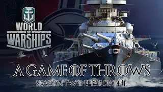 World of Warships - A Game of Throws Season Two Episode One
