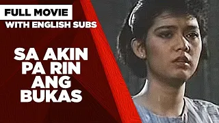 SA AKIN PA RIN ANG BUKAS: Maricel Soriano, Lotlot De Leon & Alice Dixson | Full Movie