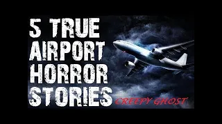 5 TRUE Terrifying Airport Horror Stories To Creep You Out! - (Scary Stories) CREEPY GHOST