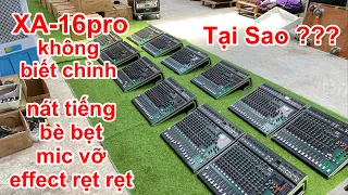 Mixer XA-16pro không biết chỉnh tiếng vỡ bè bẹt . Mời quý vị xem hướng dẫn để sử xuôn sẻ hơn