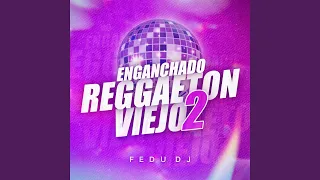 Enganchado Reggaeton Viejo 2 (Remix)