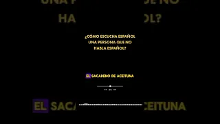 como escuchan los extranjeros el español ??