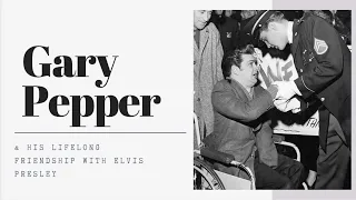 Gary Pepper, Elvis’s Friend & #1 Fan