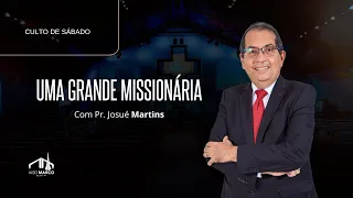 🔴 CULTO AO VIVO | Tema: Uma Grande Missionária | Pr. Josué Martins | IASD Marco