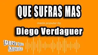 Diego Verdaguer - Que Sufras Mas (Versión Karaoke)