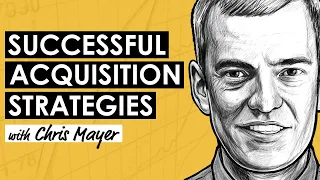 Serial Acquirer: Successful Acquisition Strategies w/ Chris Mayer (MI310)