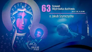 o. Jakub Szymczycha, kazania z Jasnej Góry (odc. 63) - Szaweł Wędrówka duchowa