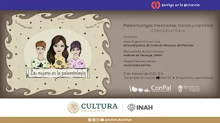 Ciclo de conferencias "Las mujeres en la paleontología". Paleontólogas mexicanas: Inicios y caminos